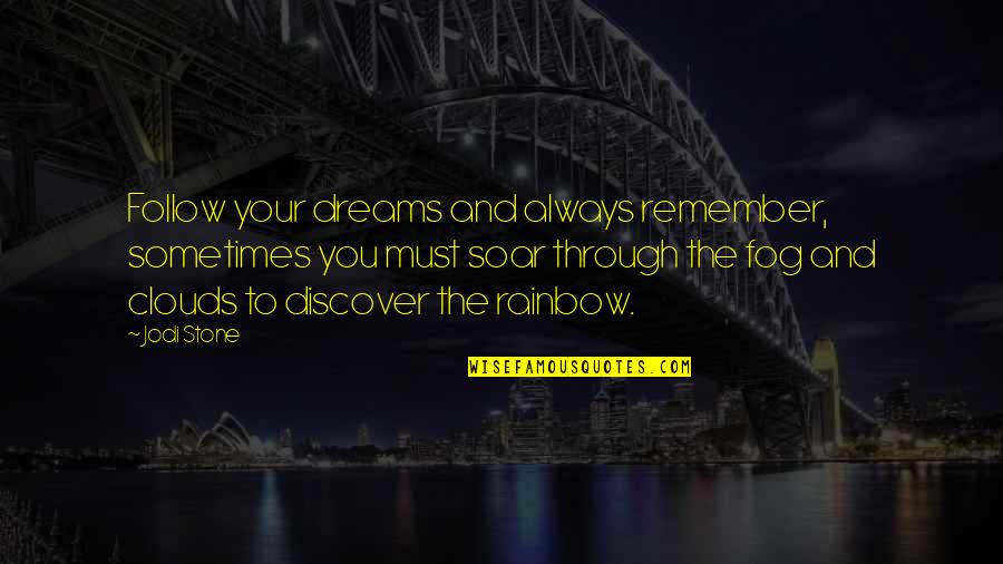 Ailurophiles Quotes By Jodi Stone: Follow your dreams and always remember, sometimes you
