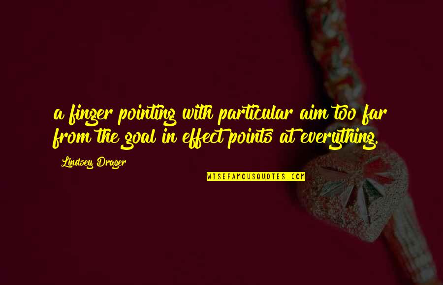 Aim For Goal Quotes By Lindsey Drager: a finger pointing with particular aim too far