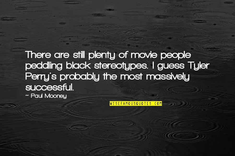 Aim For Greatness Quotes By Paul Mooney: There are still plenty of movie people peddling