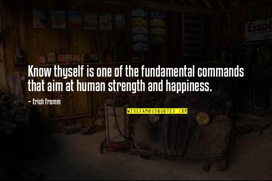 Aim For Happiness Quotes By Erich Fromm: Know thyself is one of the fundamental commands Aim For Happiness Quotes By Erich Fromm: Know thyself is one of the fundamental commands