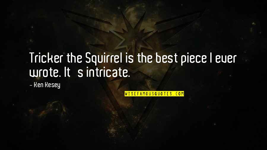 Aim For Happiness Quotes By Ken Kesey: Tricker the Squirrel is the best piece I
