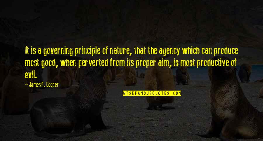 Aim For More Quotes By James F. Cooper: It is a governing principle of nature, that Aim For More Quotes By James F. Cooper: It is a governing principle of nature, that