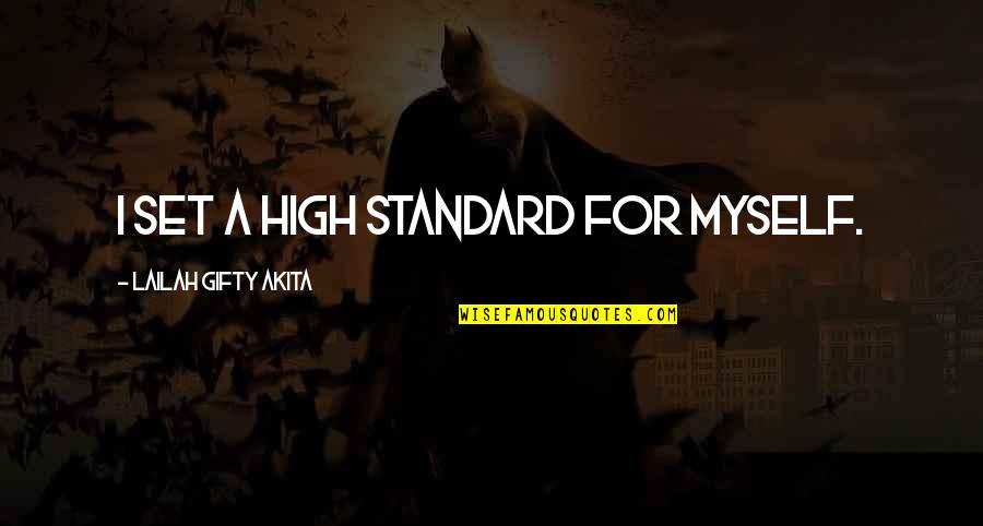 Aim For Success Quotes By Lailah Gifty Akita: I set a high standard for myself.