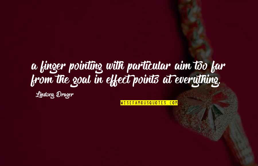 Aim For Your Goal Quotes By Lindsey Drager: a finger pointing with particular aim too far