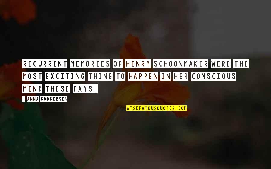 Aim Global Inspirational Quotes By Anna Godbersen: Recurrent memories of Henry Schoonmaker were the most