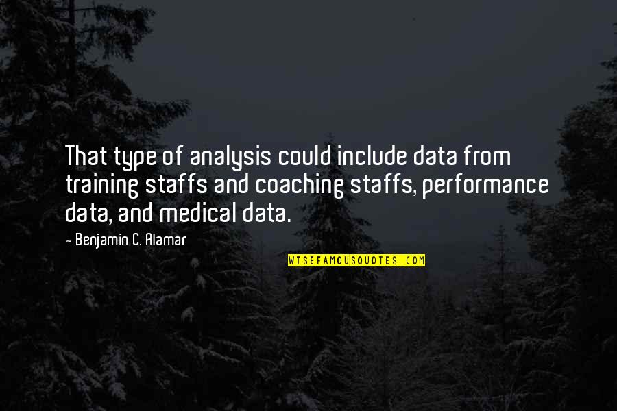 Aim High Fly High Quotes By Benjamin C. Alamar: That type of analysis could include data from