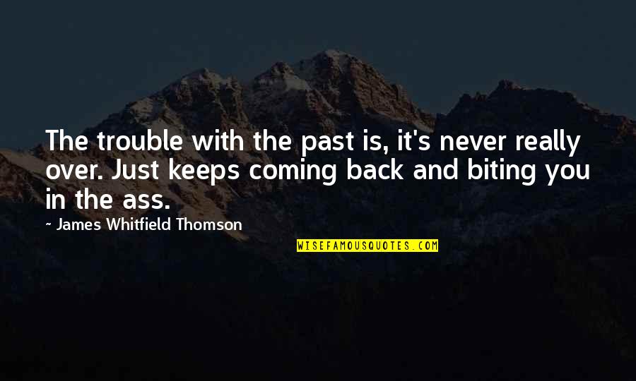 Aim In Hindi Quotes By James Whitfield Thomson: The trouble with the past is, it's never