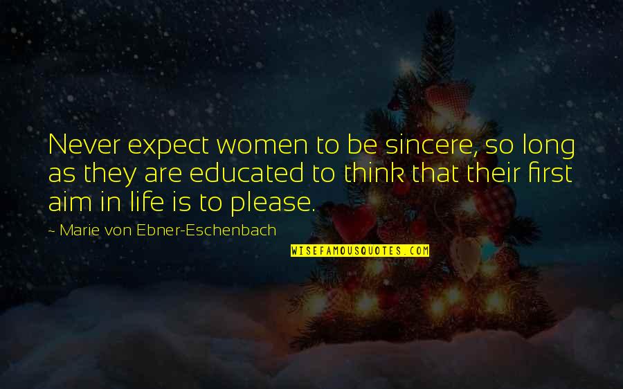 Aim In Life Quotes By Marie Von Ebner-Eschenbach: Never expect women to be sincere, so long