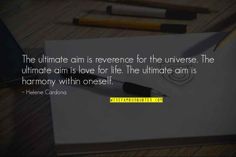 Aim Love Quotes By Helene Cardona: The ultimate aim is reverence for the universe.