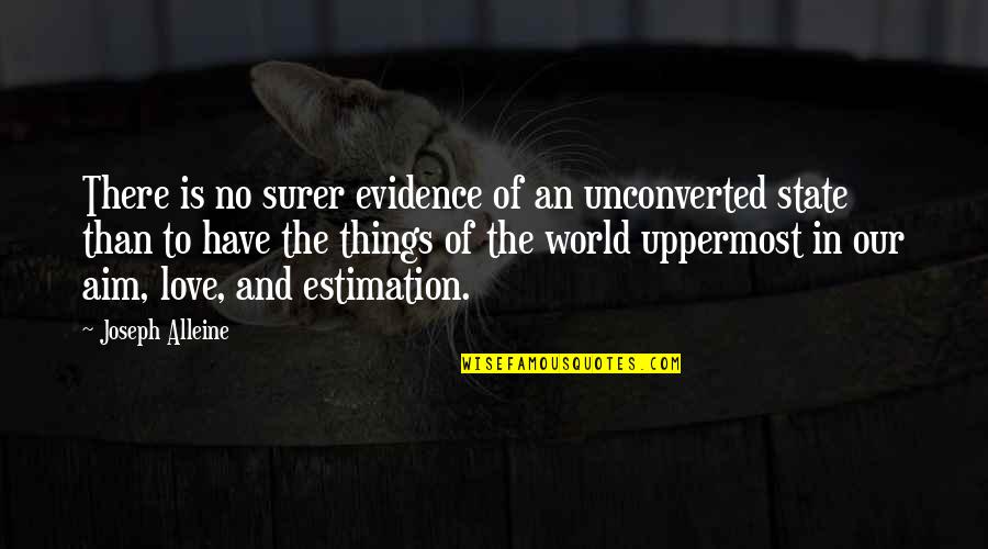 Aim Love Quotes By Joseph Alleine: There is no surer evidence of an unconverted