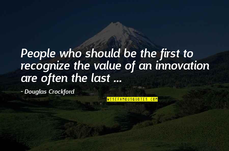 Aim To Achieve Quotes By Douglas Crockford: People who should be the first to recognize Aim To Achieve Quotes By Douglas Crockford: People who should be the first to recognize