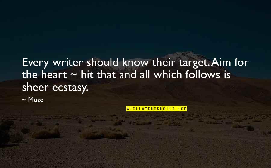 Aim Your Target Quotes By Muse: Every writer should know their target. Aim for