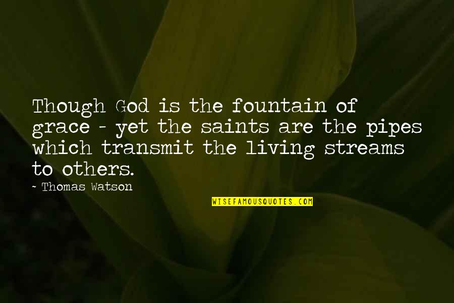 Aiman Azlan Quotes By Thomas Watson: Though God is the fountain of grace - Aiman Azlan Quotes By Thomas Watson: Though God is the fountain of grace -