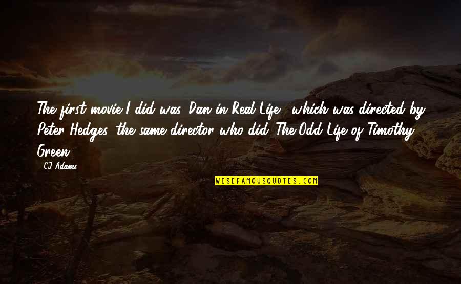 Aimane Sarhani Quotes By CJ Adams: The first movie I did was 'Dan in Aimane Sarhani Quotes By CJ Adams: The first movie I did was 'Dan in