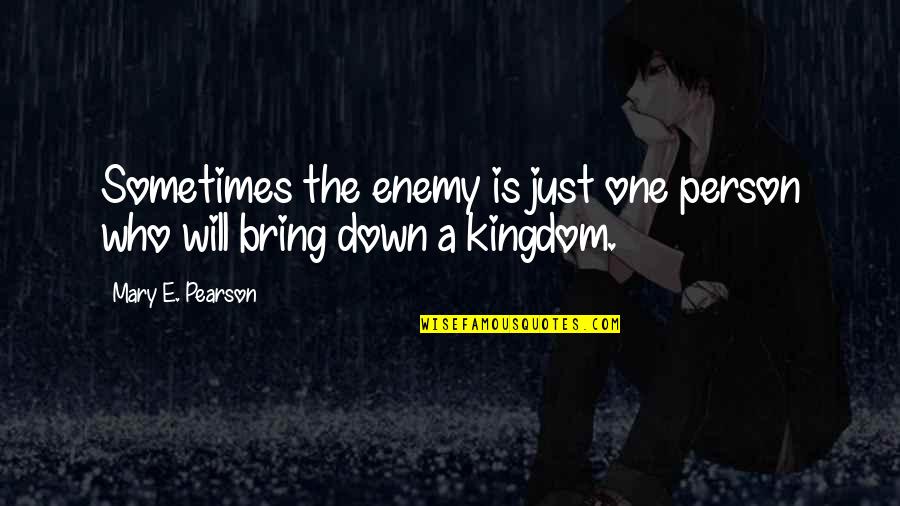 Aimant Quotes By Mary E. Pearson: Sometimes the enemy is just one person who Aimant Quotes By Mary E. Pearson: Sometimes the enemy is just one person who
