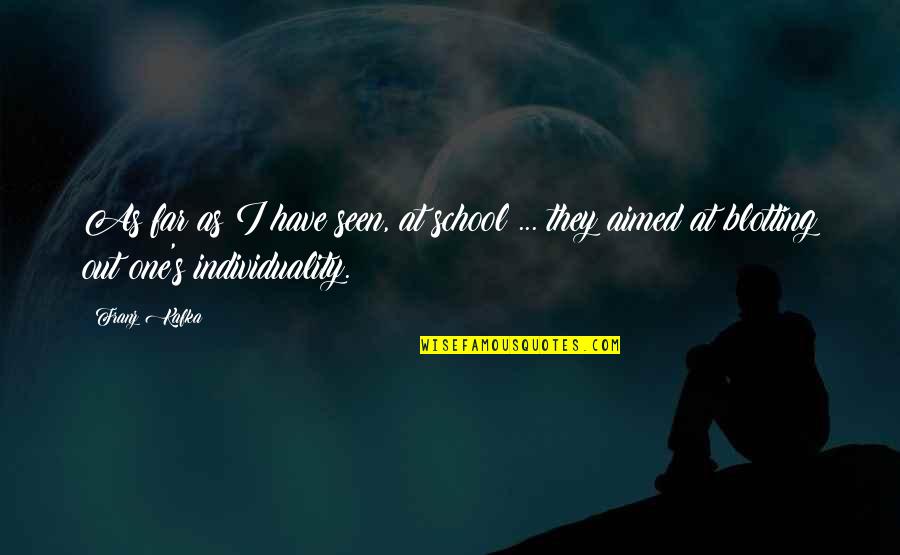 Aimed At Quotes By Franz Kafka: As far as I have seen, at school