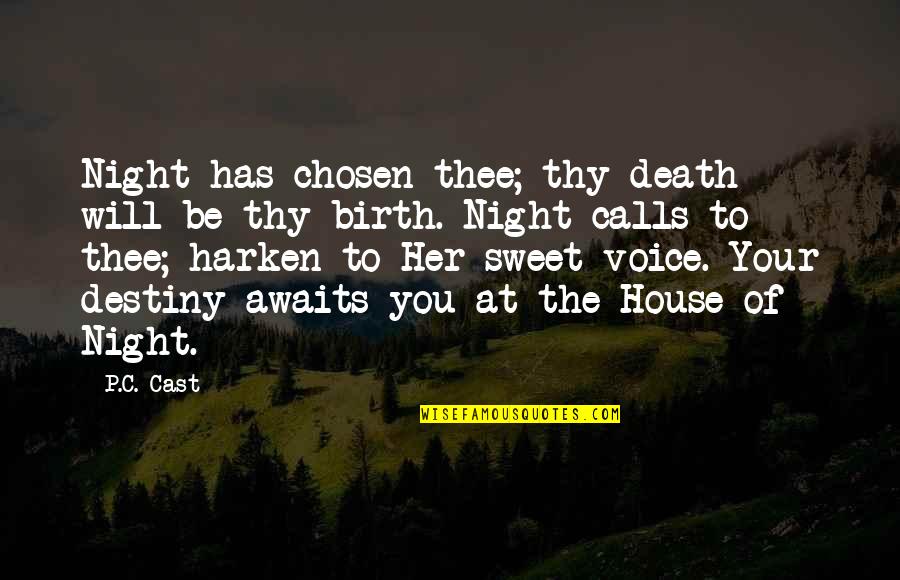 Aimee Liu Quotes By P.C. Cast: Night has chosen thee; thy death will be Aimee Liu Quotes By P.C. Cast: Night has chosen thee; thy death will be