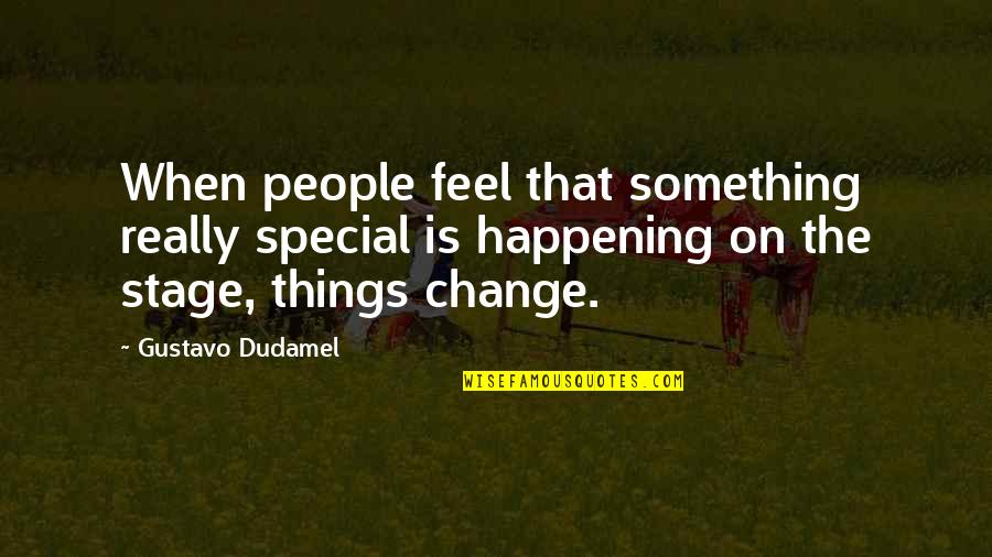 Aimee Semple Mcpherson Quotes By Gustavo Dudamel: When people feel that something really special is