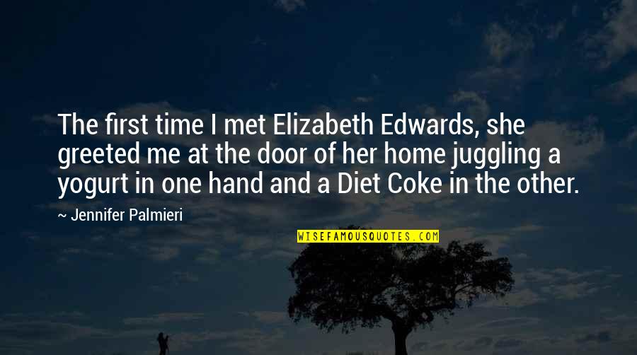 Aimees Dance Academy Quotes By Jennifer Palmieri: The first time I met Elizabeth Edwards, she Aimees Dance Academy Quotes By Jennifer Palmieri: The first time I met Elizabeth Edwards, she