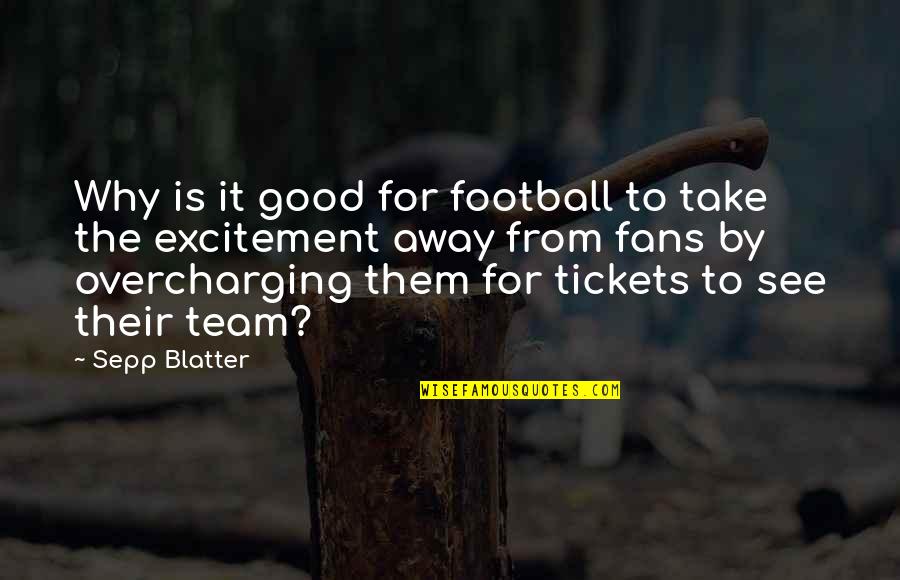 Aimen Javed Quotes By Sepp Blatter: Why is it good for football to take