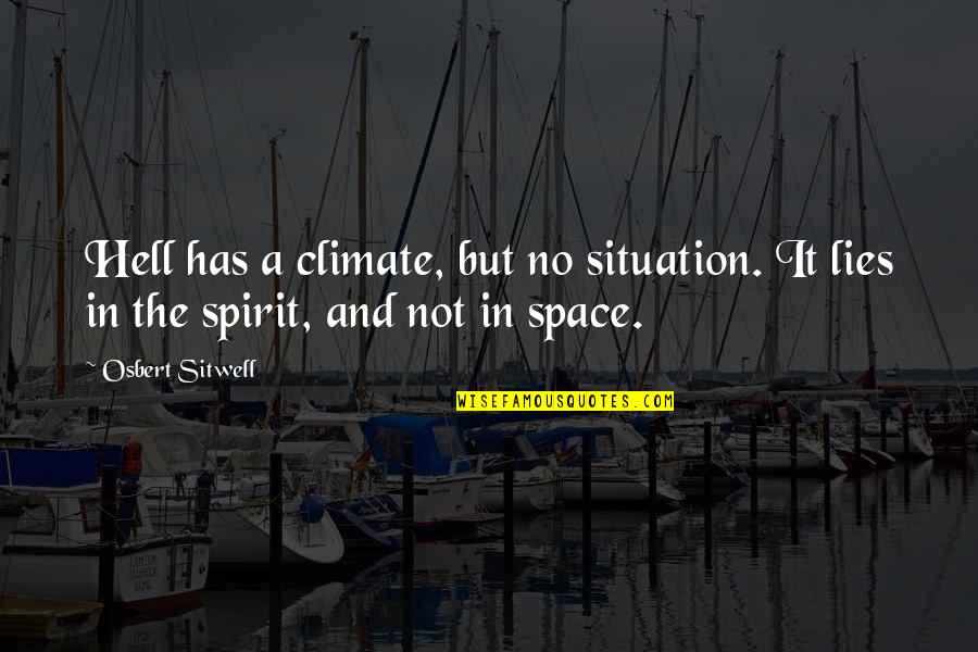 Aimerick Quotes By Osbert Sitwell: Hell has a climate, but no situation. It