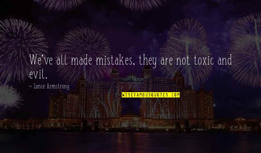 Aimilios Georgoudios Quotes By Lance Armstrong: We've all made mistakes, they are not toxic Aimilios Georgoudios Quotes By Lance Armstrong: We've all made mistakes, they are not toxic