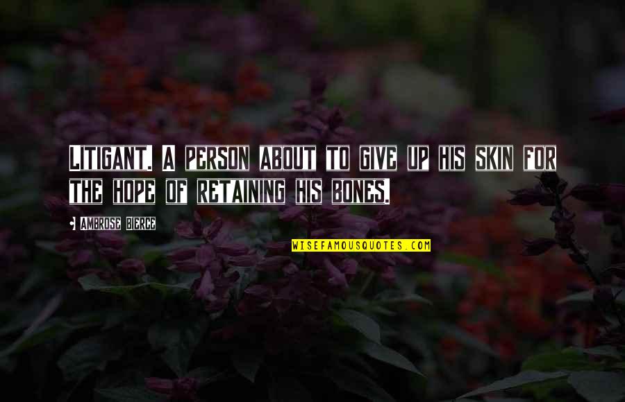 Aiming For Excellence Quotes By Ambrose Bierce: Litigant. A person about to give up his