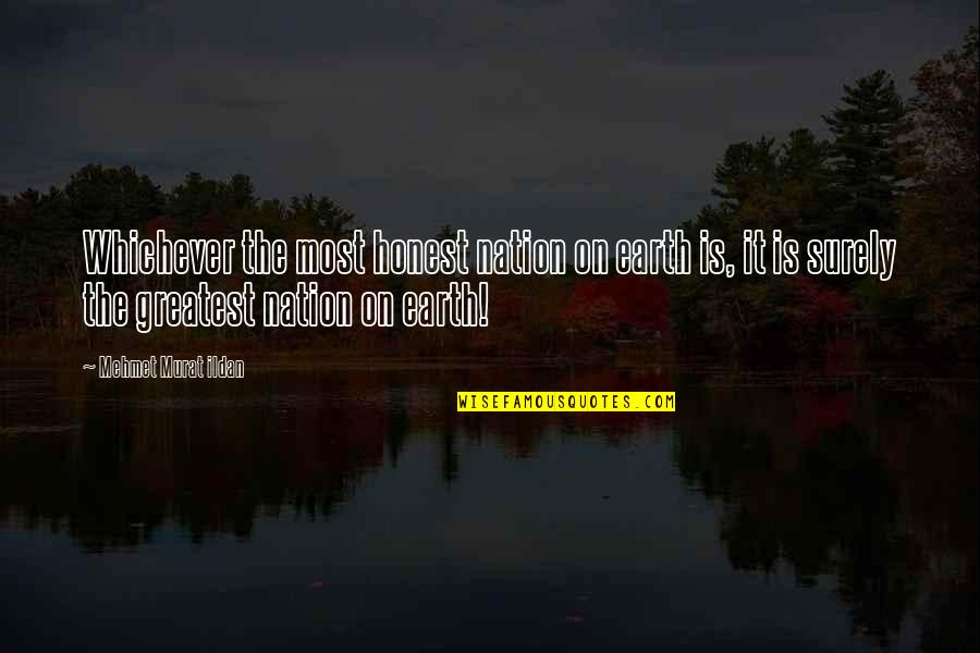 Aiming For Excellence Quotes By Mehmet Murat Ildan: Whichever the most honest nation on earth is,