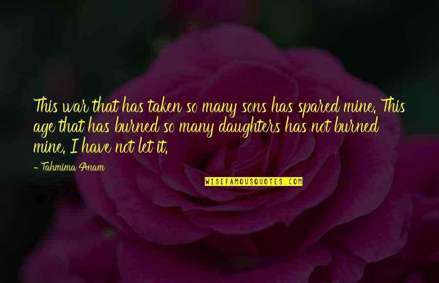 Aiming For Excellence Quotes By Tahmima Anam: This war that has taken so many sons Aiming For Excellence Quotes By Tahmima Anam: This war that has taken so many sons