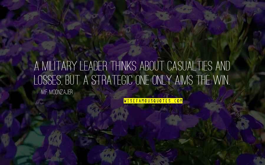 Aiming For The Best Quotes By M.F. Moonzajer: A military leader thinks about casualties and losses,