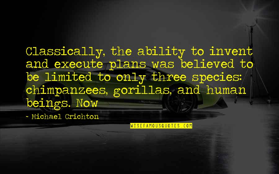 Aimless Journey Quotes By Michael Crichton: Classically, the ability to invent and execute plans Aimless Journey Quotes By Michael Crichton: Classically, the ability to invent and execute plans