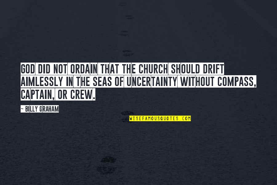 Aimlessly Quotes By Billy Graham: God did not ordain that the church should