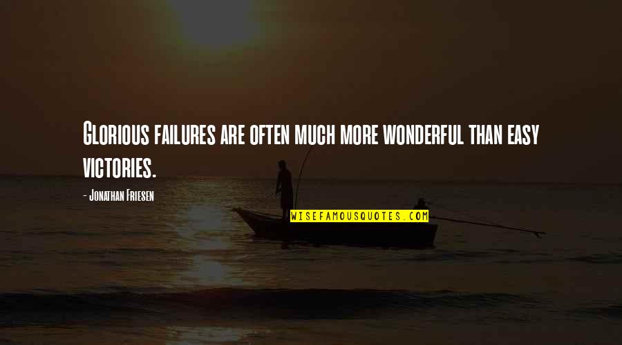 Aimwell Quotes By Jonathan Friesen: Glorious failures are often much more wonderful than