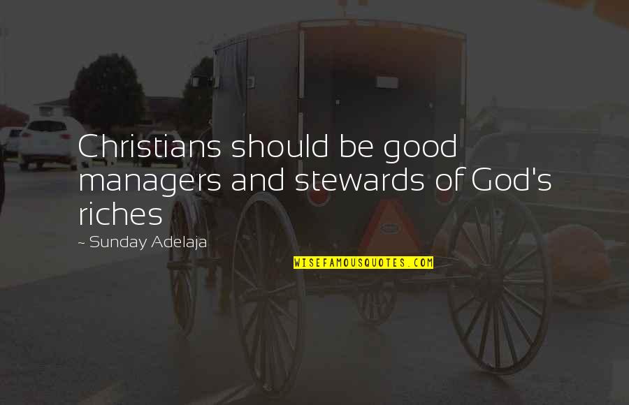 Aincrad Quotes By Sunday Adelaja: Christians should be good managers and stewards of