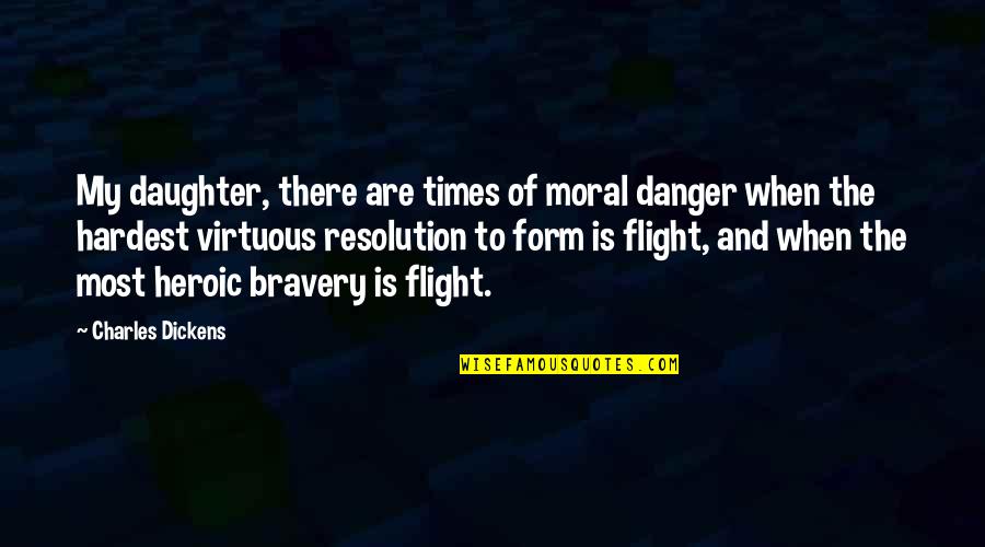 Ainhoa Paz Quotes By Charles Dickens: My daughter, there are times of moral danger Ainhoa Paz Quotes By Charles Dickens: My daughter, there are times of moral danger