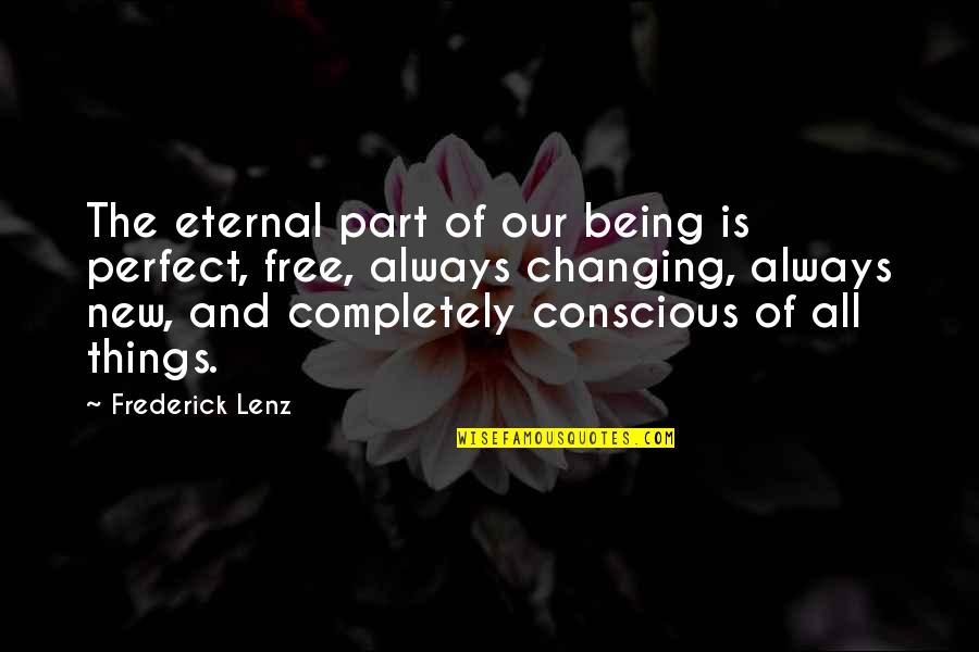 Ainian Jeff Quotes By Frederick Lenz: The eternal part of our being is perfect,