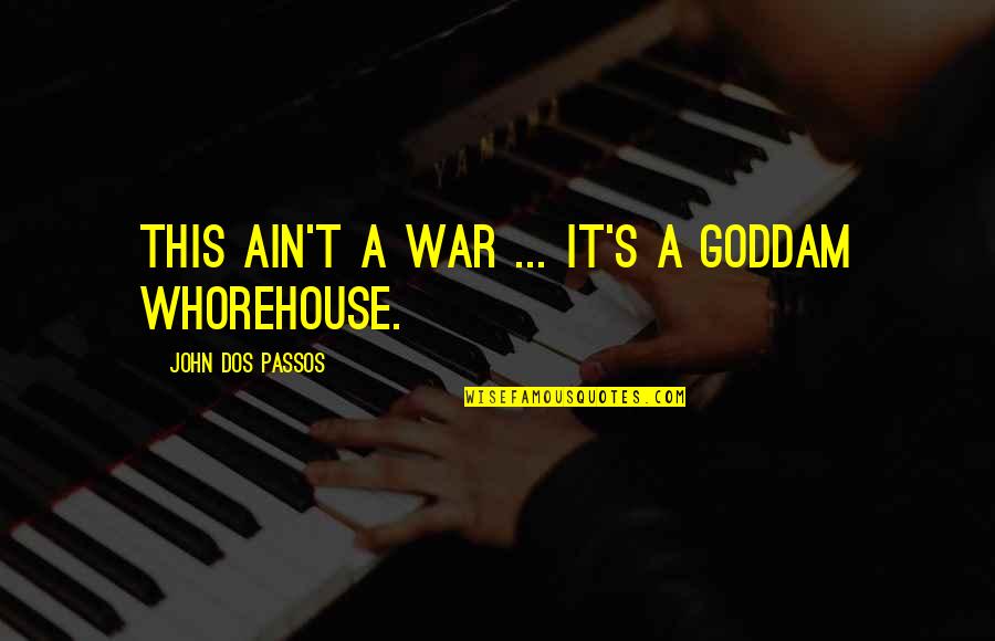 Ain's Quotes By John Dos Passos: This ain't a war ... It's a goddam