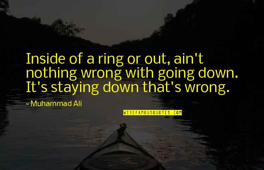 Ain's Quotes By Muhammad Ali: Inside of a ring or out, ain't nothing