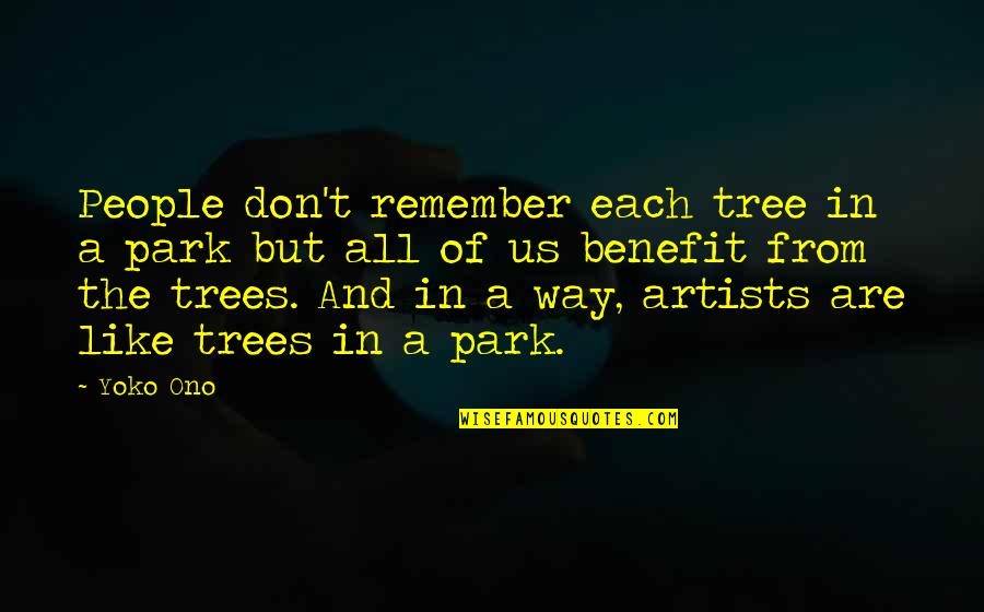 Ainsi Translation Quotes By Yoko Ono: People don't remember each tree in a park