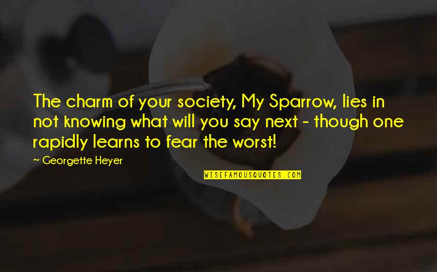 Ainsleys Cafe Quotes By Georgette Heyer: The charm of your society, My Sparrow, lies