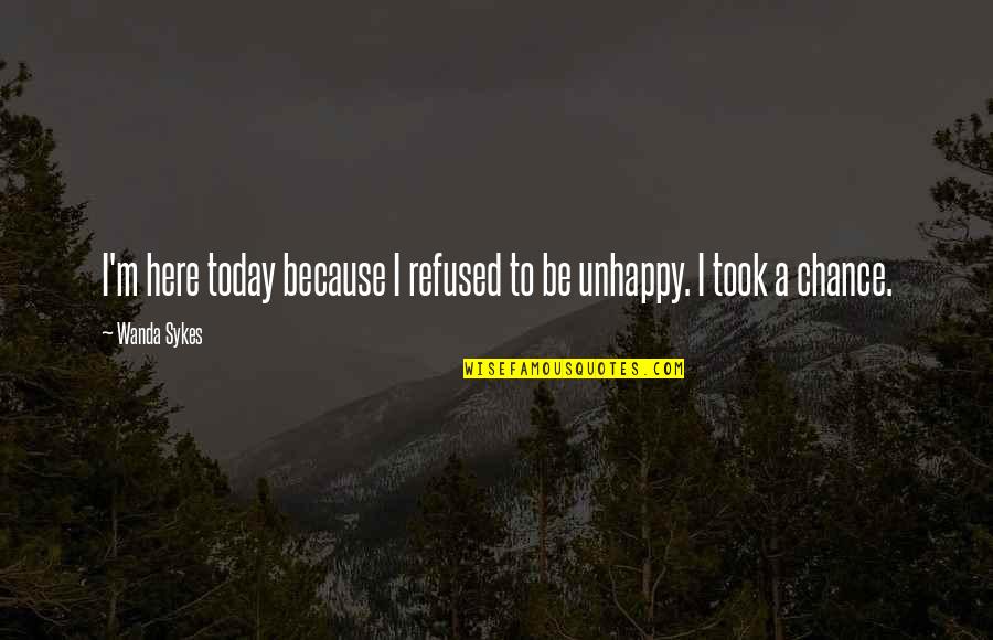 Ain't No Competition Quotes By Wanda Sykes: I'm here today because I refused to be