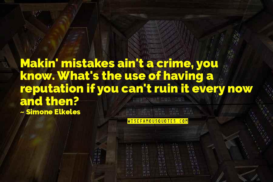 Ain't No Makin It Quotes By Simone Elkeles: Makin' mistakes ain't a crime, you know. What's