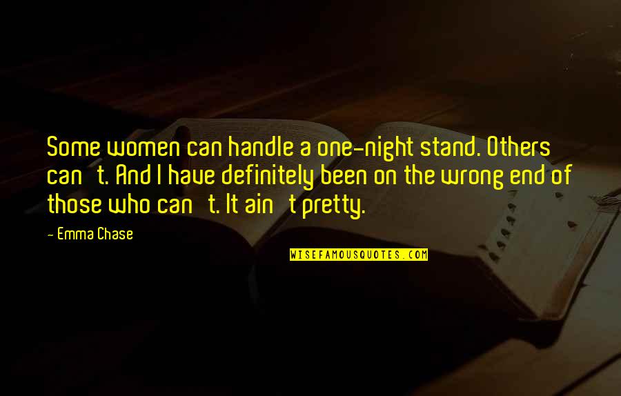 Ain't Pretty Quotes By Emma Chase: Some women can handle a one-night stand. Others