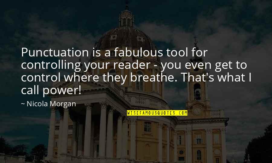 Ain't Stressing Quotes By Nicola Morgan: Punctuation is a fabulous tool for controlling your