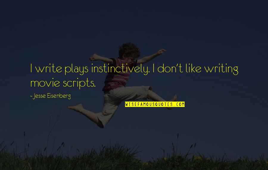 Ainu Quotes By Jesse Eisenberg: I write plays instinctively. I don't like writing