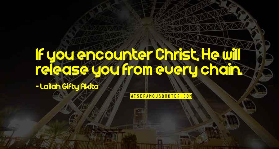 Ainz X Quotes By Lailah Gifty Akita: If you encounter Christ, He will release you