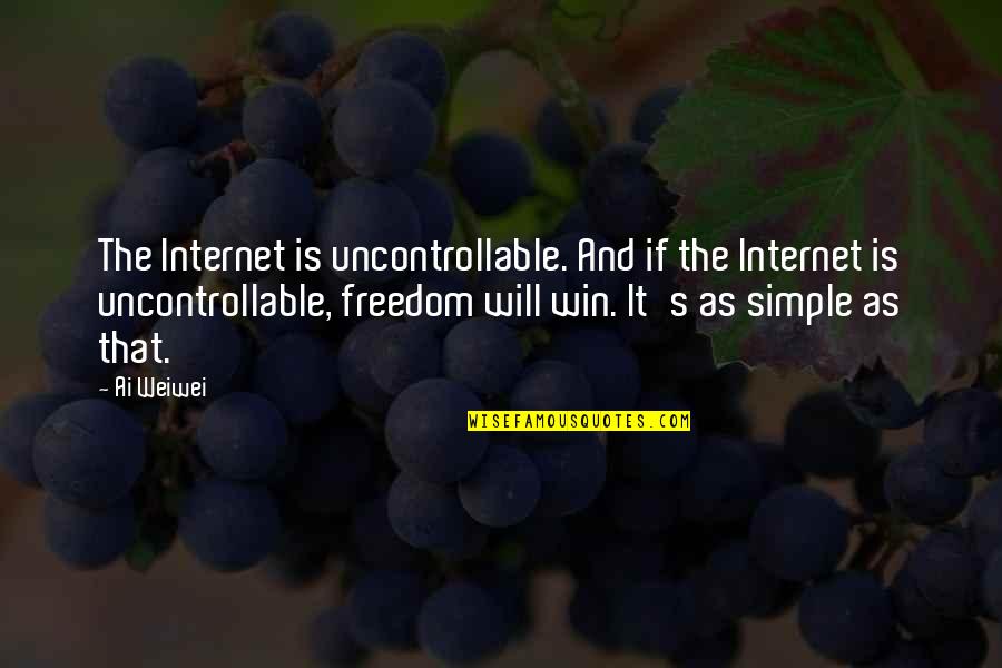 Ai'oan Quotes By Ai Weiwei: The Internet is uncontrollable. And if the Internet Ai'oan Quotes By Ai Weiwei: The Internet is uncontrollable. And if the Internet