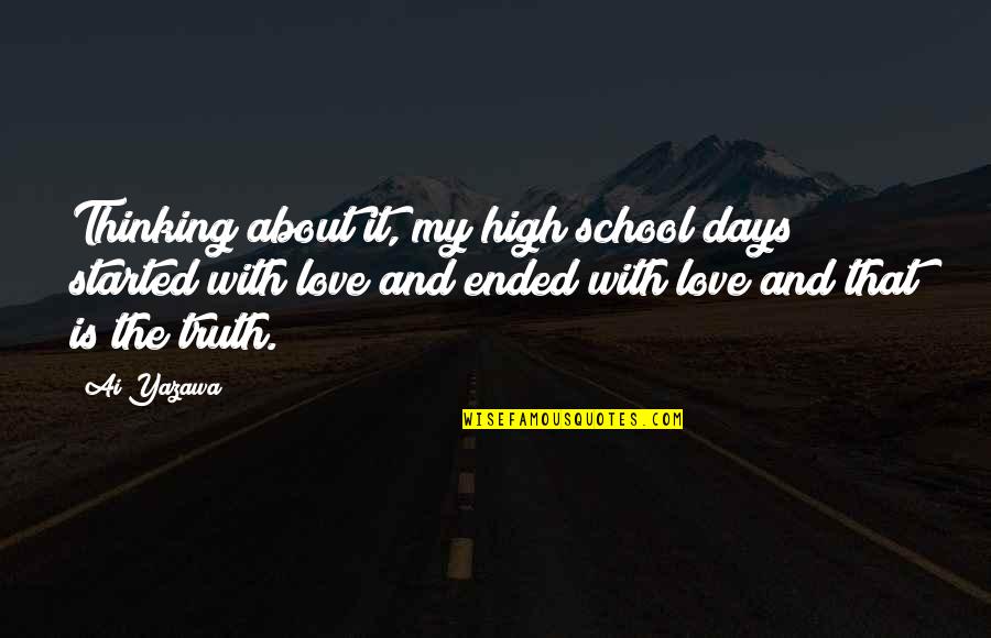 Ai'oan Quotes By Ai Yazawa: Thinking about it, my high school days started Ai'oan Quotes By Ai Yazawa: Thinking about it, my high school days started