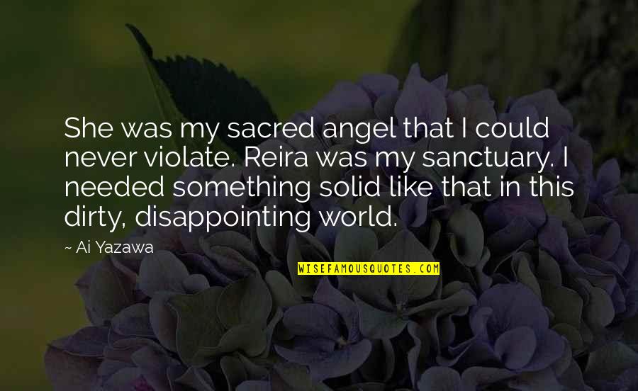 Ai'oan Quotes By Ai Yazawa: She was my sacred angel that I could Ai'oan Quotes By Ai Yazawa: She was my sacred angel that I could