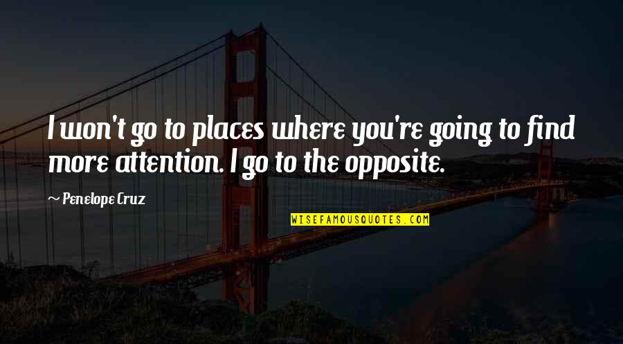 Aioli Quotes By Penelope Cruz: I won't go to places where you're going Aioli Quotes By Penelope Cruz: I won't go to places where you're going